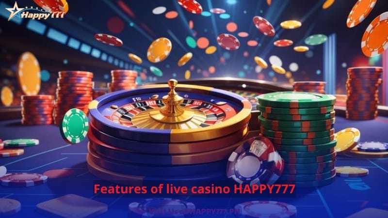 Features of live casino HAPPY777