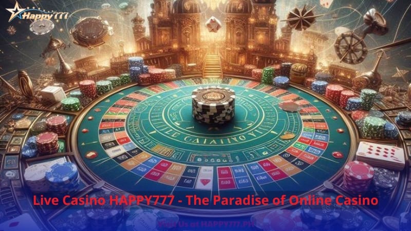 Live Casino HAPPY777 - The Paradise of Online Casino